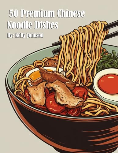 50 Premium Chinese Noodle Dishes von Marick Booster
