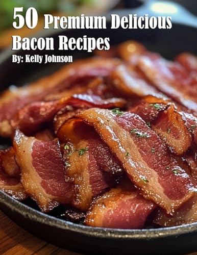 50 Premium Delicious Bacon Recipes von Marick Booster