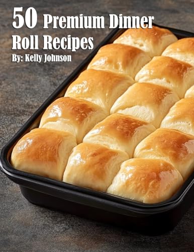 50 Premium Dinner Roll Recipes von Marick Booster