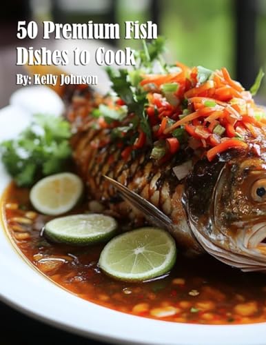 50 Premium Fish Dishes to Cook 50 Premium Fish Dishes to Cook von Marick Booster