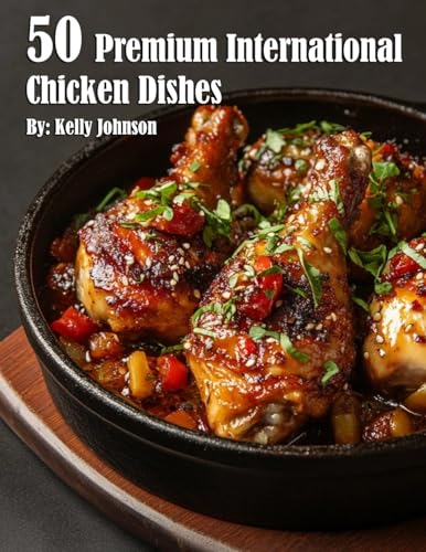 50 Premium International Chicken Dishes 50 Premium International Chicken Dishes von Marick Booster