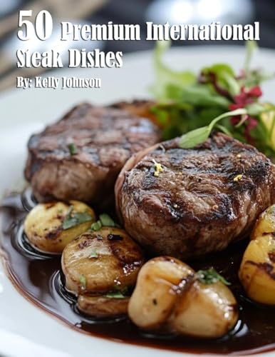 50 Premium International Steak Dishes 50 Premium International Steak Dishes von Marick Booster