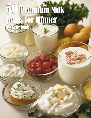 50 Premium Milk Meals for Dinner von Marick Booster