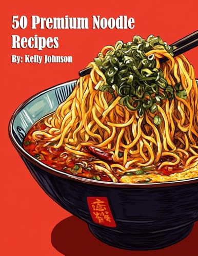 50 Premium Noodle Recipes von Marick Booster