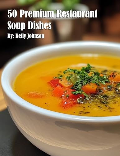 50 Premium Restaurant Soup Dishes von Marick Booster