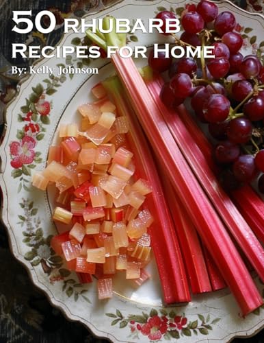50 Rhubarb Recipes for Home von Marick Booster