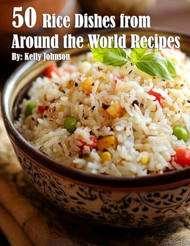 50 Rice Dishes from Around the World Recipes 50 Rice Dishes from Around the World Recipes von Marick Booster