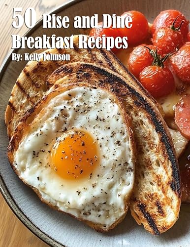 50 Rise and Dine Breakfast Recipes 50 Rise and Dine Breakfast Recipes von Marick Booster