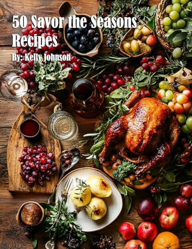 50 Savor the Seasons Recipes von Marick Booster
