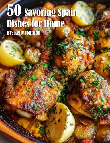 50 Savoring Spain Dishes for Home von Marick Booster