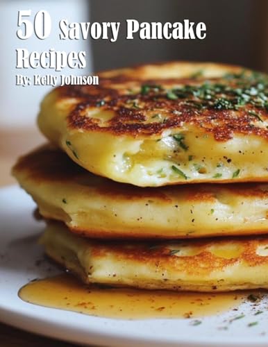 50 Savory Pancake Recipes von Marick Booster