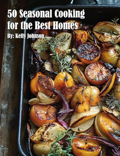 50 Seasonal Cooking for the Best Homes von Marick Booster