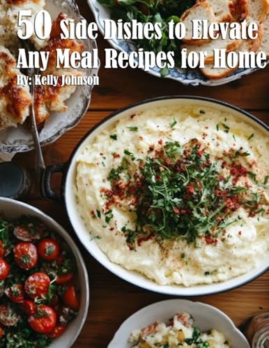 50 Side Dishes to Elevate Any Meal Recipes for Home von Marick Booster