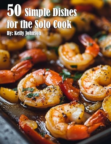 50 Simple Dishes for the Solo Cook Recipes 50 Simple Dishes for the Solo Cook Recipes