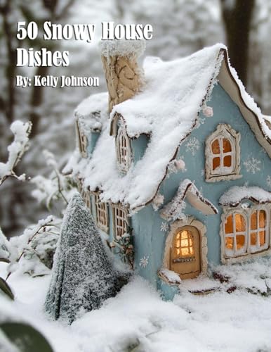 50 Snowy House Dishes 50 Snowy House Dishes von Marick Booster