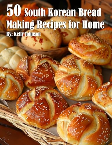 50 South Korean Bread Making Recipes for Home von Marick Booster
