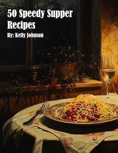 50 Speedy Supper Recipes 50 Speedy Supper Recipes von Marick Booster