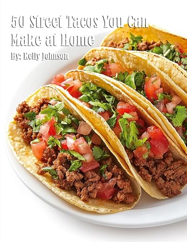 50 Street Tacos You Can Make at Home 50 Street Tacos You Can Make at Home von Marick Booster