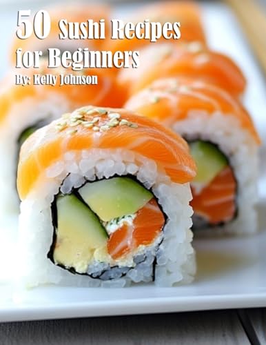 50 Sushi Recipes for Beginners 50 Sushi Recipes for Beginners