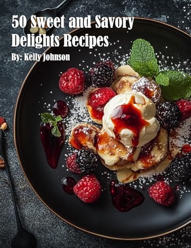 50 Sweet and Savory Delights Recipes von Marick Booster