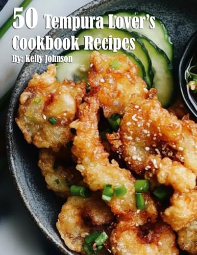 50 Tempura Lover's Cookbook Recipes 50 Tempura Lover's Cookbook Recipes von Marick Booster