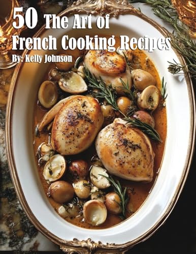 50 The Art of French Cooking Recipes von Marick Booster