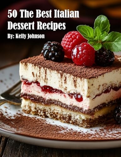 50 The Best Italian Dessert Recipes 50 The Best Italian Dessert Recipes von Marick Booster