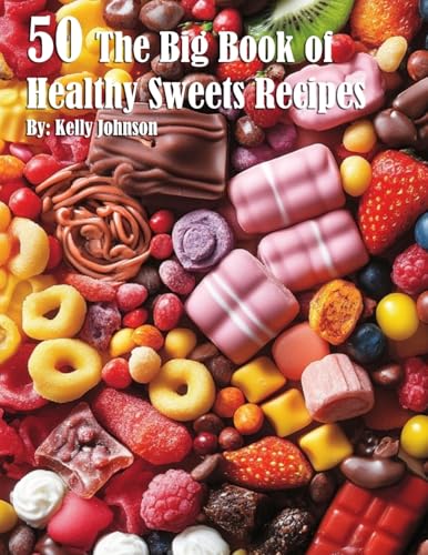 50 The Big Book of Healthy Sweets Recipes von Marick Booster