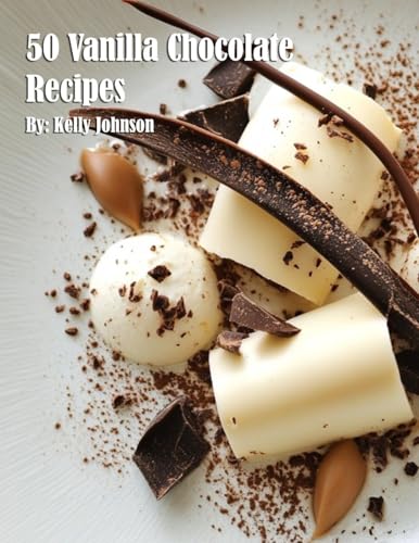 50 Vanilla Chocolate Recipes von Marick Booster