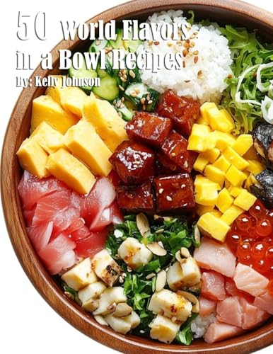 50 World Flavors in a Bowl Recipes 50 World Flavors in a Bowl Recipes von Marick Booster