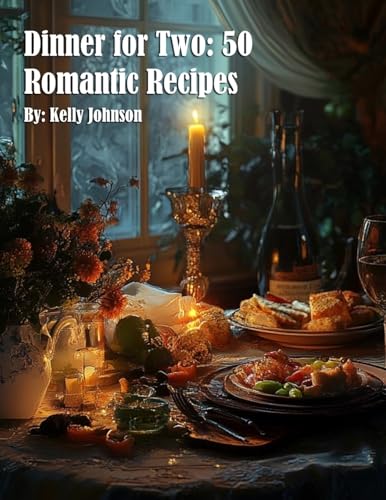 Dinner for Two: 50 Romantic Recipes von Marick Booster