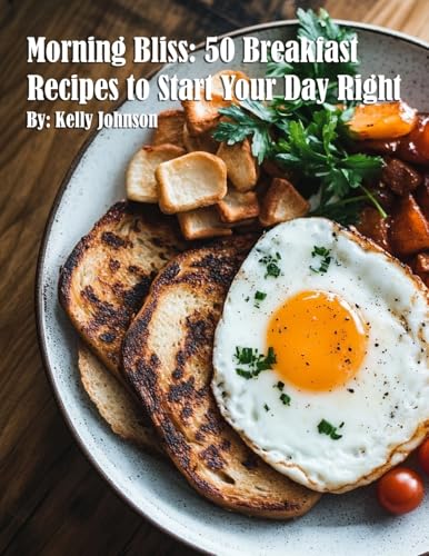 Morning Bliss: 50 Breakfast Recipes to Start Your Day Right Morning Bliss: 50 Breakfast Recipes to Start Your Day Right von Marick Booster