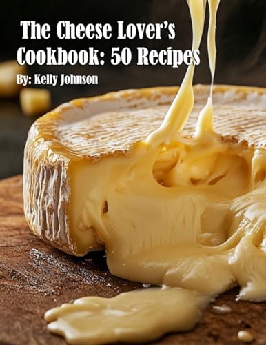 The Cheese Lover's Cookbook: 50 Recipes von Marick Booster