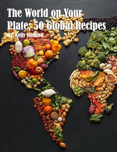 The World on Your Plate: 50 Global Recipes von Marick Booster