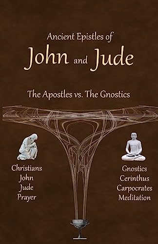 Ancient Epistles of John and Jude: The Apostles vs The Gnostics von Createspace Independent Publishing Platform