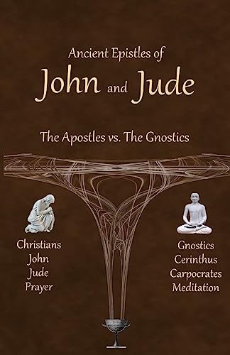 Ancient Epistles of John and Jude: The Apostles vs The Gnostics von CREATESPACE