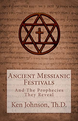 Ancient Messianic Festivals: And The Prophecies They Reveal von CREATESPACE