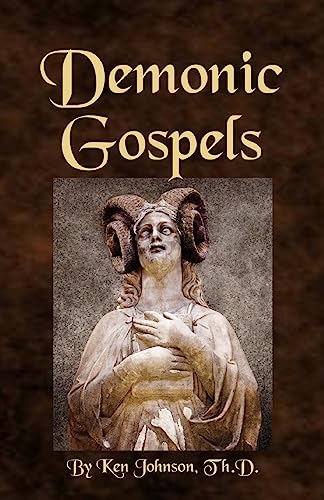 Demonic Gospels: The Truth about the Gnostic Gospels