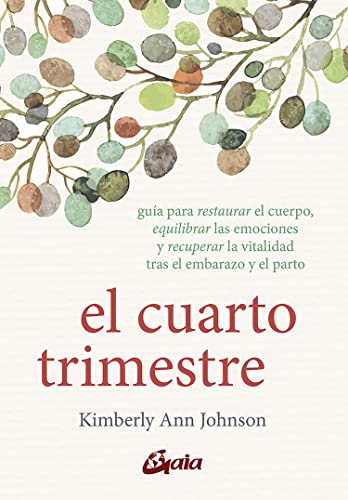 El cuarto trimestre: Guía para restaurar el cuerpo, equilibrar las emociones y recuperar la vitalidad tras el embarazo y el parto (Salud natural)