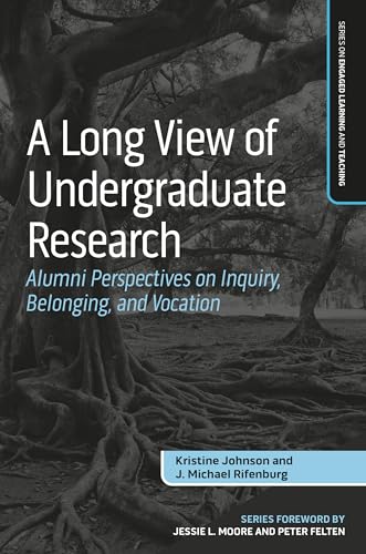 A Long View of Undergraduate Research: Alumni Perspectives on Inquiry, Belonging, and Vocation (Series on Engaged Learning and Teaching) von Routledge