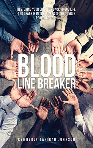 Blood Line Breaker: Restoring your children back to God Life and Death is in the power of the tongue Proverbs 18:21 von Xulon Press