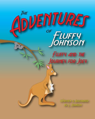The Adventures of Fluffy Johnson: Fluffy and the Journey for Joey von What