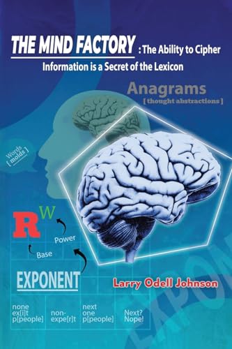 The Mind Factory: The Ability to Cipher Information is a Secret of the Lexicon von Larry Johnson Publishing