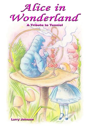 Alice In Wonderland: A Tribute to Tenniel von Independently published