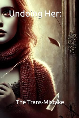 Undoing Her: The Transmistake von Independently published