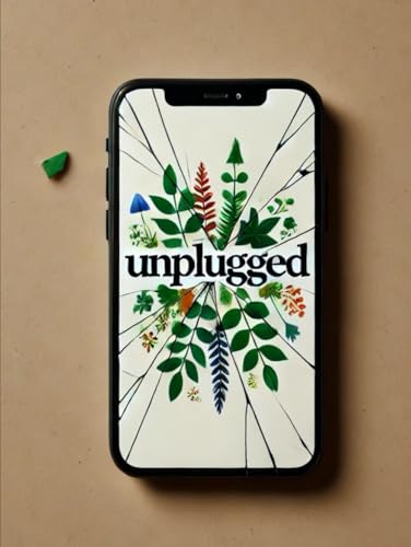 Unplugged: The Rise, Fall, and Rebirth of a World Beyond Screens von Independently published