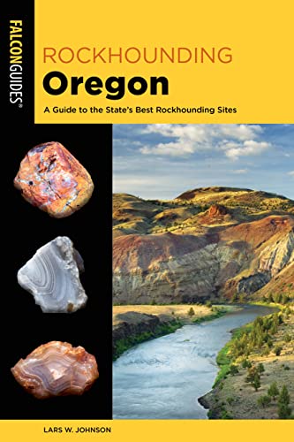 Rockhounding Oregon: A Guide to the State's Best Rockhounding Sites von Falcon Press Publishing