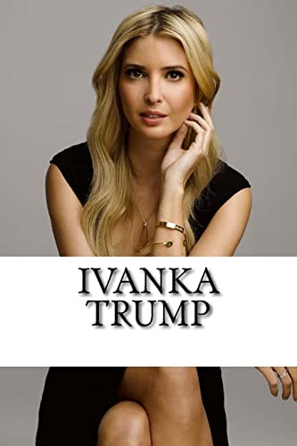 Ivanka Trump: A Biography