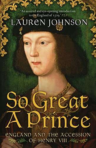 So Great a Prince: England and the Accession of Henry VIII