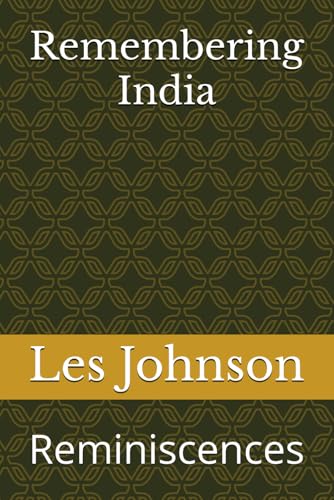 Remembering India: Reminiscences von Independently published